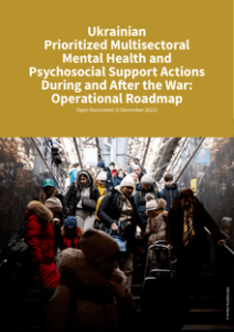 Ukrainian Prioritized Multisectoral Mental Health and Psychosocial Support Actions During and After the War: Operational Roadmap Open Document (5 December 2022)