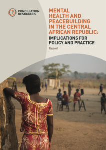 Launch:  Peacebuilding and Mental Health and Psychosocial Support (MHPSS): Lessons for policy and practice from the Central African Republic