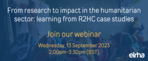WEBINAR: From research to impact in the humanitarian sector: Learning from R2HC case studies