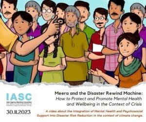 Launch of ‘Meera & the Disaster Rewind Machine: How to Protect and Promote Mental Health and Wellbeing in the Context of Crisis’ Video on DRR and MHPSS integration